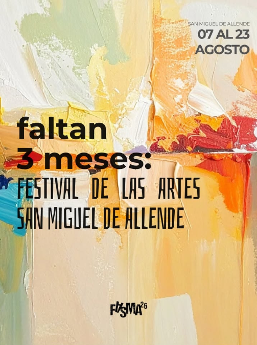 FALTAN 3 MESES: FESTIVAL DE LAS ARTES SAN MIGUEL DE ALLENDE