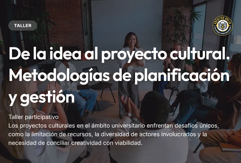 DE LA IDEA AL PROYECTO CULTURAL. METODOLOGÍAS DE PLANIFICACIÓN Y GESTIÓN